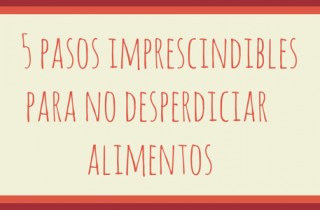 Descubre que pasos debes seguir para evitar el desperdicio de alimentos. Ahorra dinero y tiempo